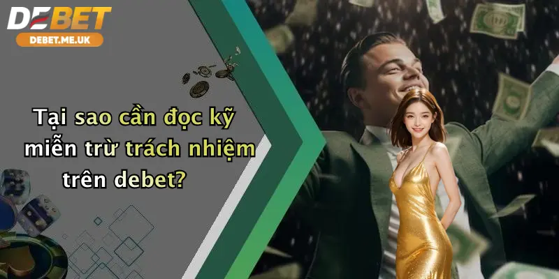 Miễn Trừ Trách Nhiệm 2 Tại sao cần đọc kỹ miễn trừ trách nhiệm trên debet?